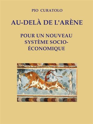 cover image of Au-delà de l'Arène--Pour un nouveau système socio-économique